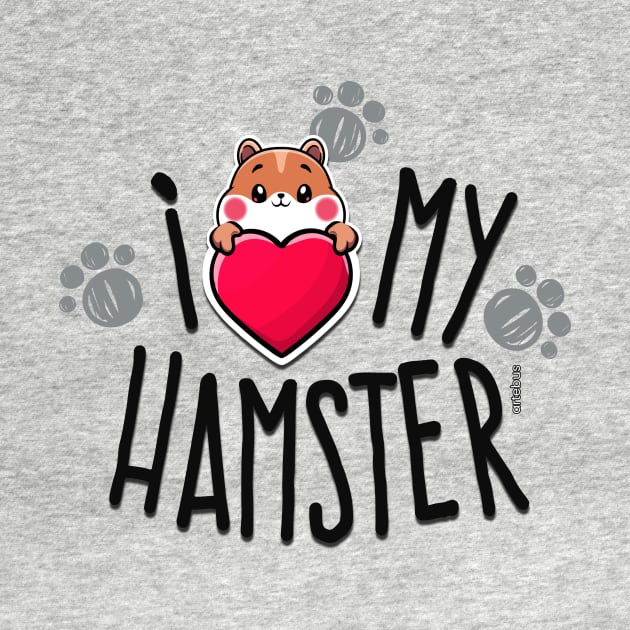 I Love My Hamster by artebus